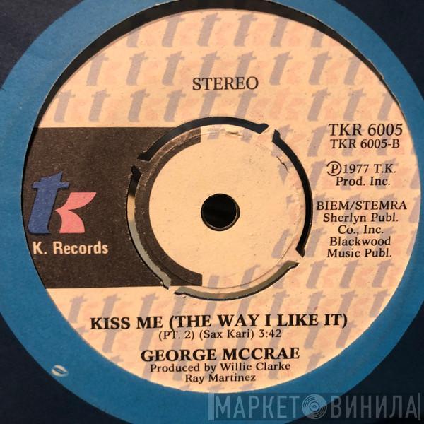  George McCrae  - Kiss Me (The Way I Like It)