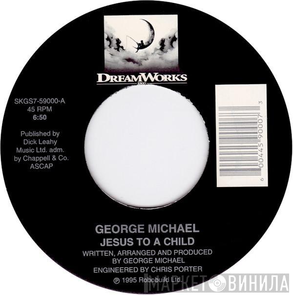  George Michael  - Jesus To A Child