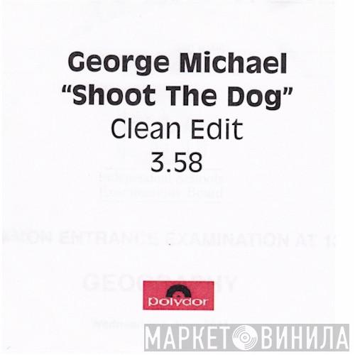 George Michael  - Shoot The Dog (Clean Edit)