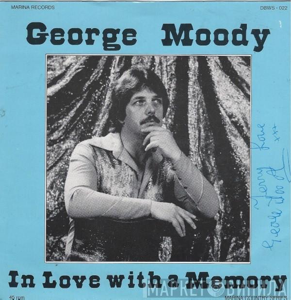 George Moody - I'm In Love With A Memory