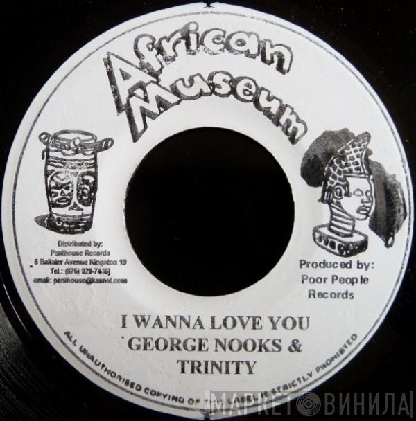 George Nooks, Trinity  - I Wanna Love You
