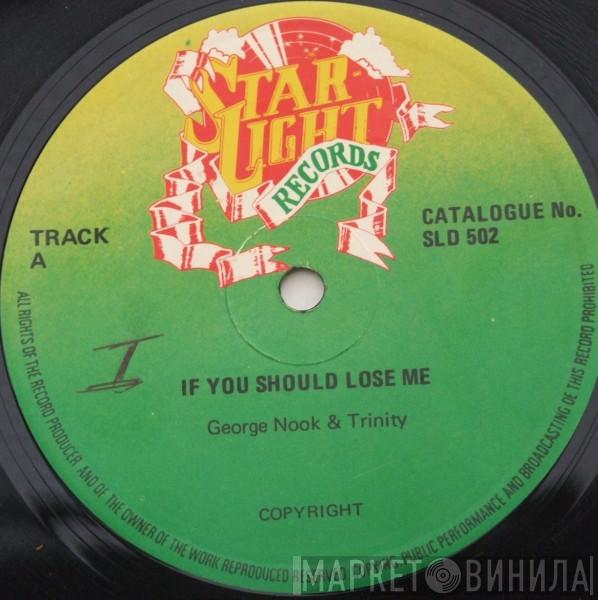 George Nooks, Trinity  - If You Should Lose Me