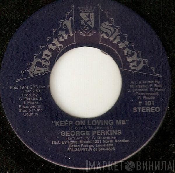 George Perkins - Keep On Loving Me