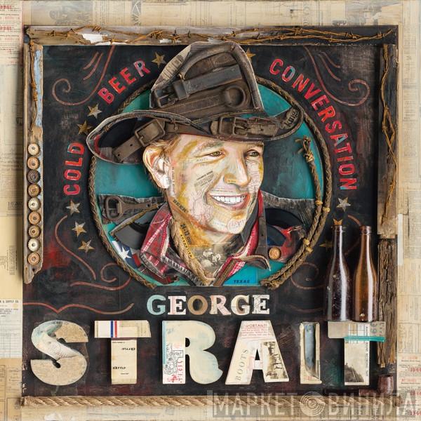 George Strait - Cold Beer Conversation