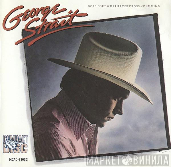 George Strait - Does Fort Worth Ever Cross Your Mind