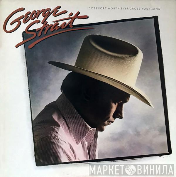 George Strait - Does Fort Worth Ever Cross Your Mind