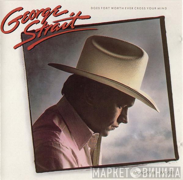 George Strait - Does Fort Worth Ever Cross Your Mind