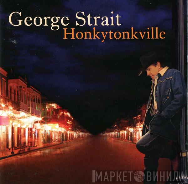 George Strait - Honkytonkville