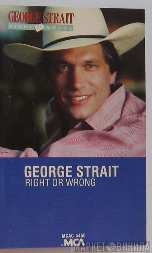  George Strait  - Right Or Wrong