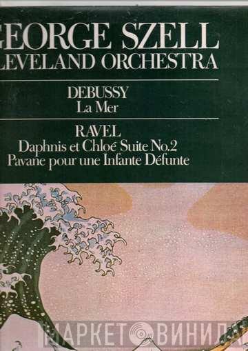George Szell, Claude Debussy, Maurice Ravel, The Cleveland Orchestra - La Mer, Daphnis Et Chloe, Pavane Pour Une Infante Défunte