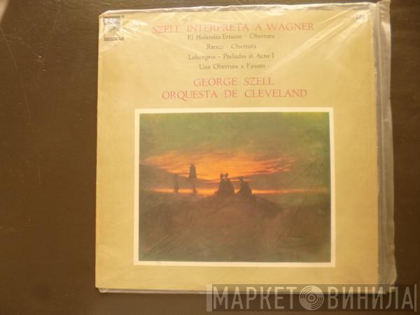 , George Szell  The Cleveland Orchestra  - Szell Interpreta A Wagner