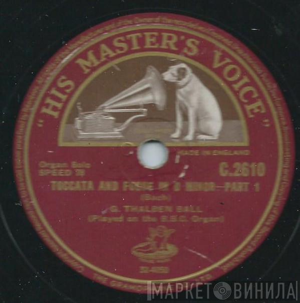 George Thalben-Ball - Toccata And Fugue In D Minor