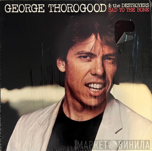  George Thorogood & The Destroyers  - Bad To The Bone