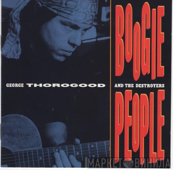  George Thorogood & The Destroyers  - Boogie People