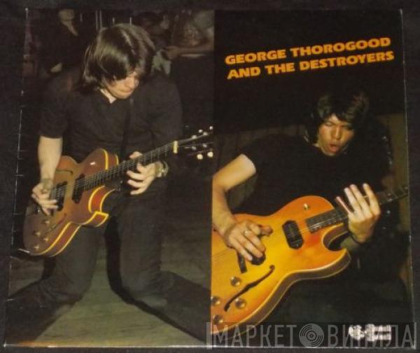 George Thorogood & The Destroyers - George Thorogood And The Destroyers
