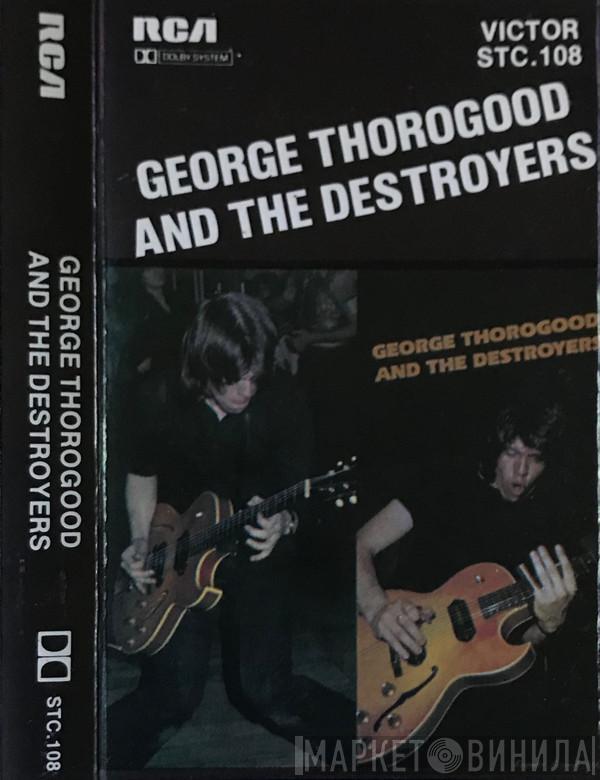  George Thorogood & The Destroyers  - George Thorogood And The Destroyers