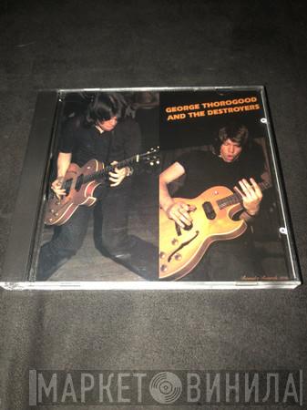  George Thorogood & The Destroyers  - George Thorogood And The Destroyers