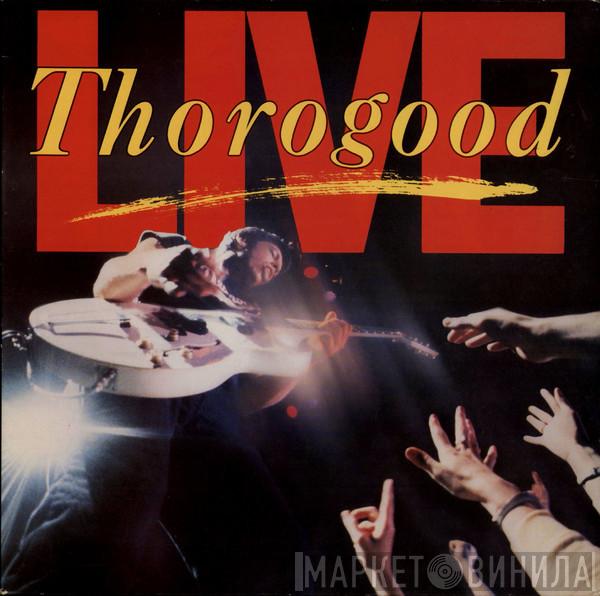 George Thorogood & The Destroyers - Live