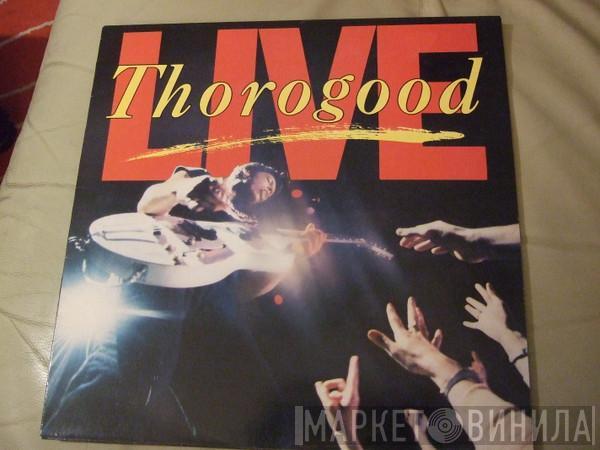 George Thorogood & The Destroyers - Live