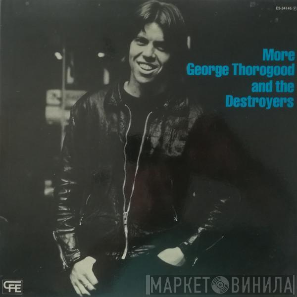 George Thorogood & The Destroyers - More George Thorogood And The Destroyers