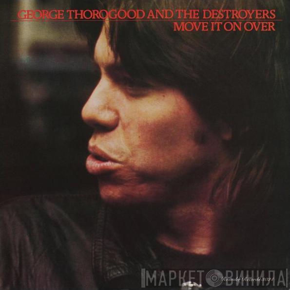 George Thorogood & The Destroyers - Move It On Over