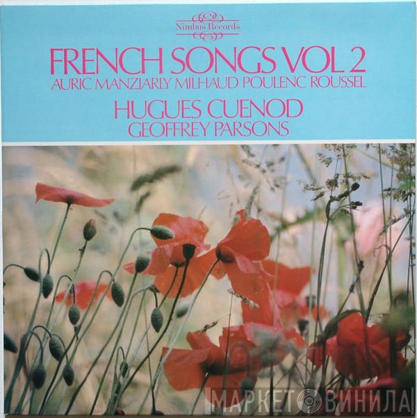 Georges Auric, Marcelle de Manziarly, Darius Milhaud, Francis Poulenc, Albert Roussel, Hugues Cuénod, Geoffrey Parsons  - French Songs Vol 2