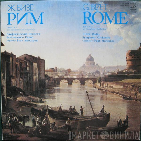 Georges Bizet, Большой Симфонический Оркестр Всесоюзного Радио, Фуат Мансуров - Rome - Suite No. 3 For Symphony Orchestra