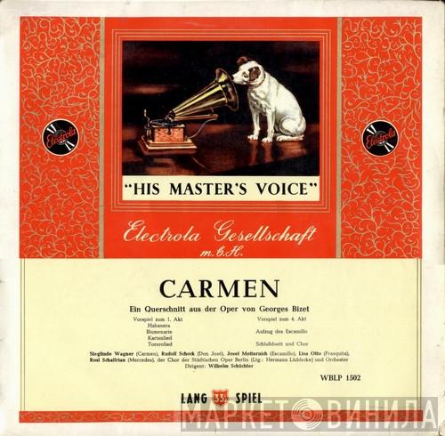 - Georges Bizet , Sieglinde Wagner , Rudolf Schock , Josef Metternich , Lisa Otto , Rosl Schaffrian Und Chor Der Städtischen Oper Berlin Conducted By Orchester Der Städtischen Oper Berlin  Wilhelm Schüchter  - Carmen