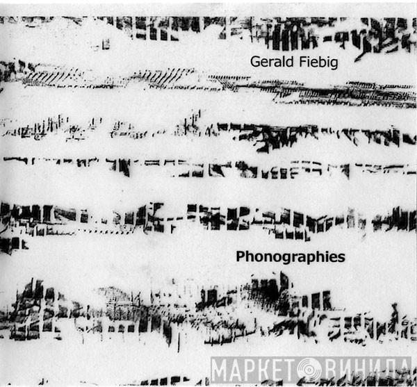 Gerald Fiebig - Phonographies