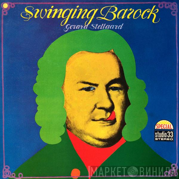 Gerard Stellaard - Swinging Barock
