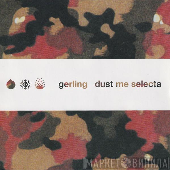 Gerling - Dust Me Selecta
