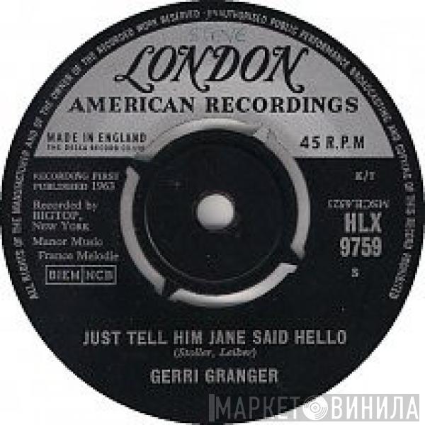 Gerri Granger - Just Tell Him Jane Said Hello / Whats Wrong With Me