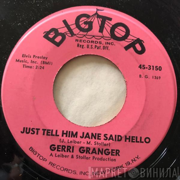  Gerri Granger  - Just Tell Him Jane Said Hello