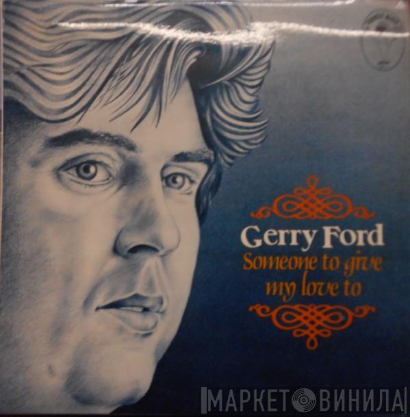 Gerry Ford - Someone To Give My Love To