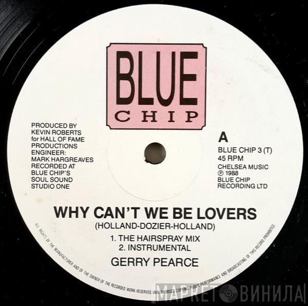 Gerry Pearce - Why Can't We Be Lovers