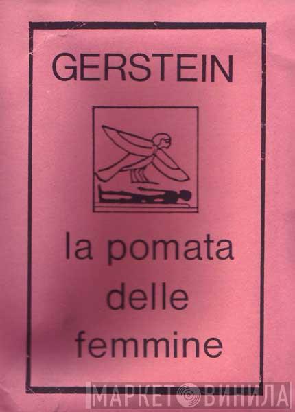  Gerstein  - La Pomata Delle Femmine