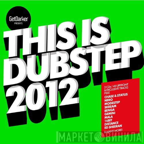 - Get Darker: This Is Dubstep 2012