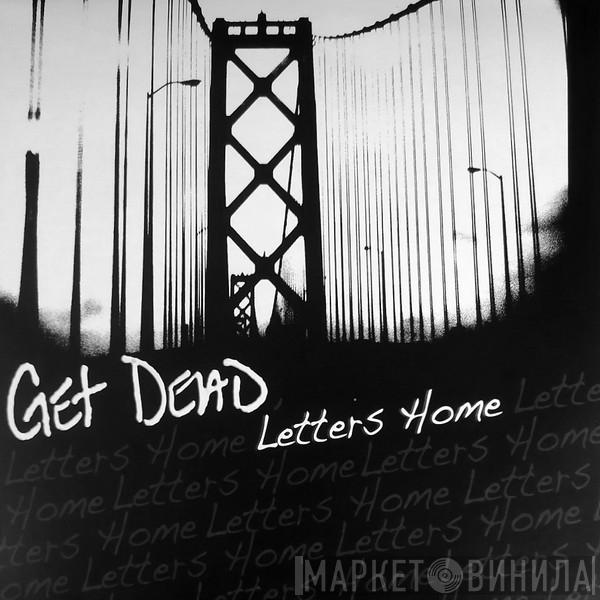 Get Dead - Letters Home