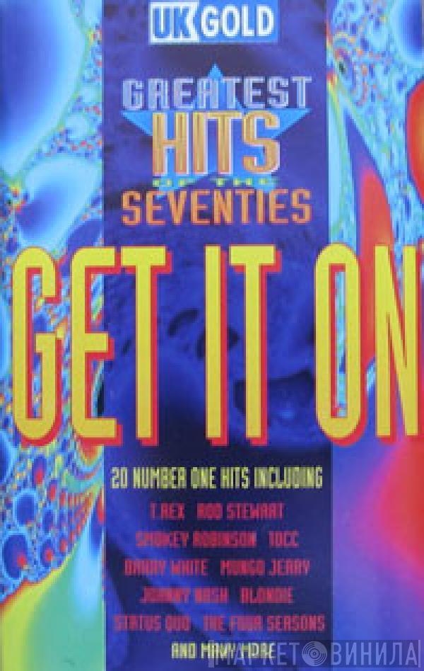  - Get It On - Greatest Hits Of The Seventies