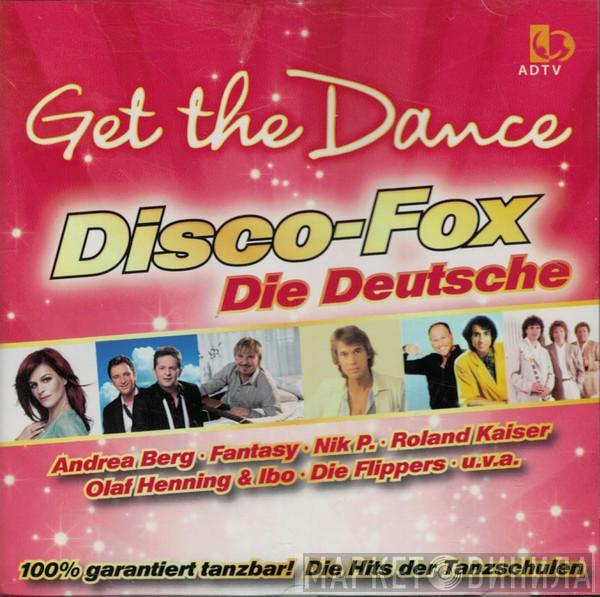  - Get The Dance Disco-Fox Die Deutsche