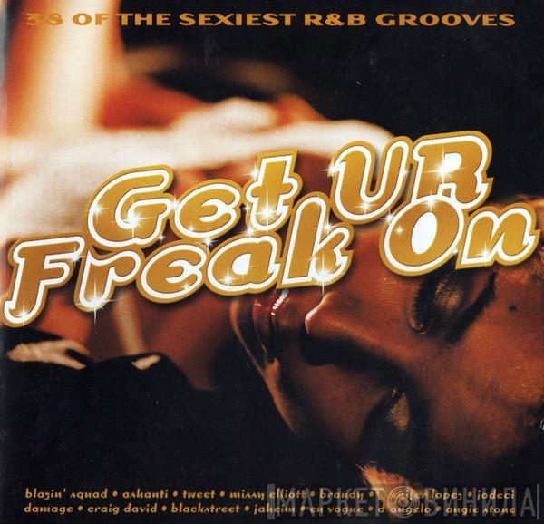  - Get UR Freak On