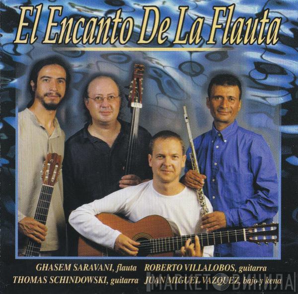 , Ghasem Saravani , Roberto Villalobos  , Thomas Schindowski  Juan Miguel Vazquez  - El Encanto De La Flauta