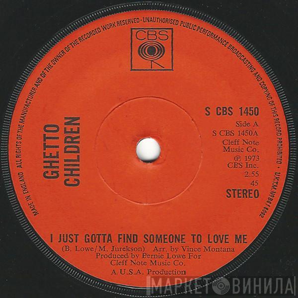  Ghetto Children   - I Just Gotta Find Someone To Love Me / Rat-A-Tat-Tat