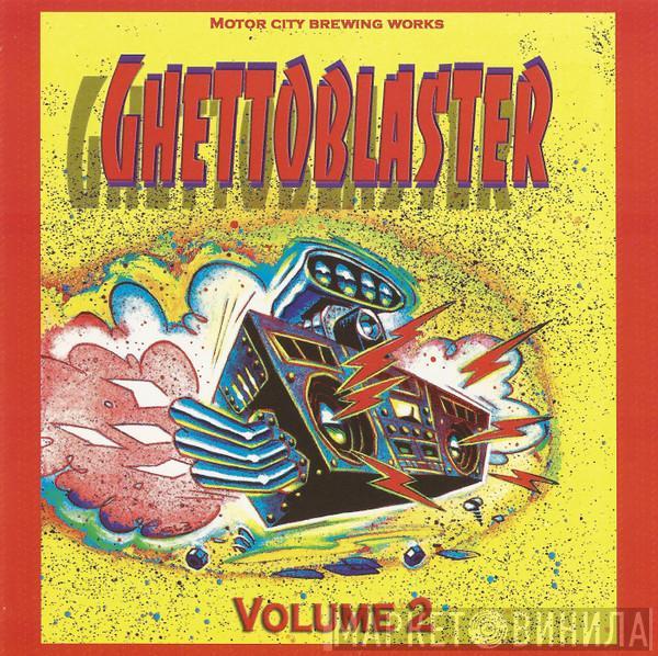  - Ghettoblaster Volume 2