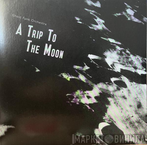 Ghost Funk Orchestra - A Trip To The Moon