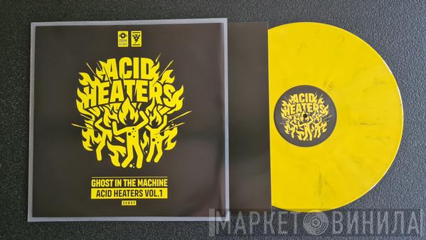 Ghost In The Machine  - Acid Heaters vol. 1