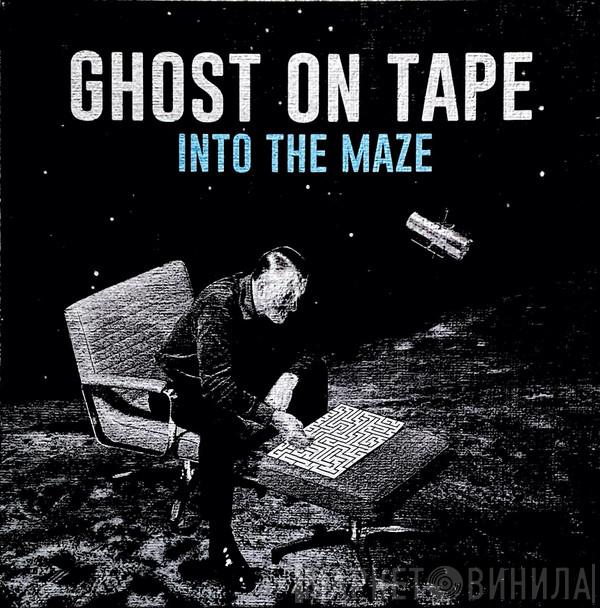 Ghost On Tape - Into The Maze