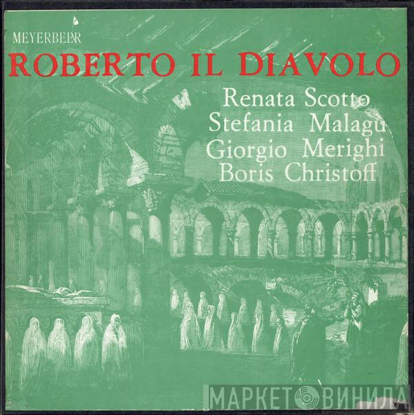 Giacomo Meyerbeer, Renata Scotto, Stefania Malagù, Giorgio Merighi, Boris Christoff - Roberto Il Diavolo