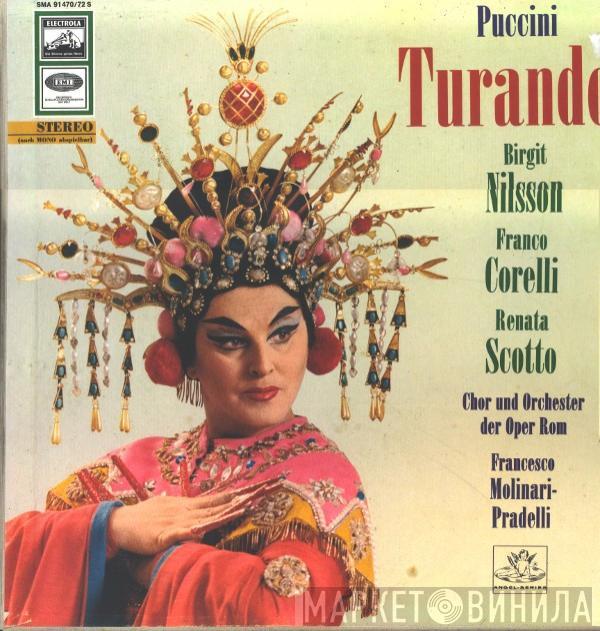, Giacomo Puccini , Birgit Nilsson , Franco Corelli , Renata Scotto Und Coro Del Teatro Dell'Opera Di Roma , Orchestra Del Teatro Dell'Opera Di Roma  Francesco Molinari-Pradelli  - Turandot