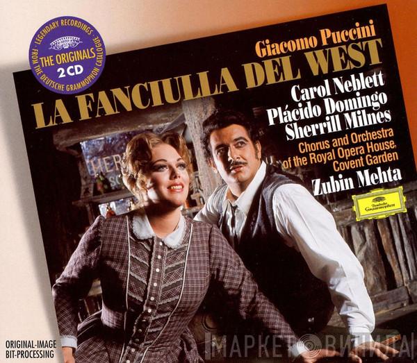 Giacomo Puccini, Carol Neblett, Placido Domingo, Sherrill Milnes, Chorus Of The Royal Opera House, Covent Garden, Orchestra Of The Royal Opera House, Covent Garden, Zubin Mehta - La Fanciulla Del West